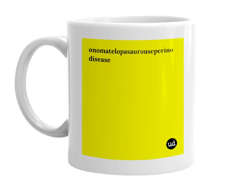 White mug with 'onomatelopasaurouseperino disease' in bold black letters