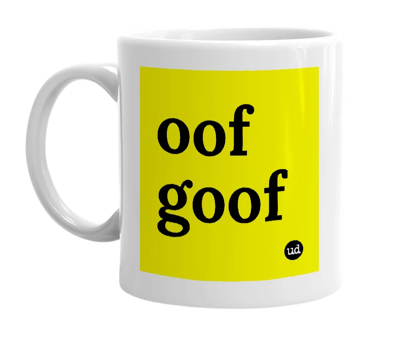 White mug with 'oof goof' in bold black letters