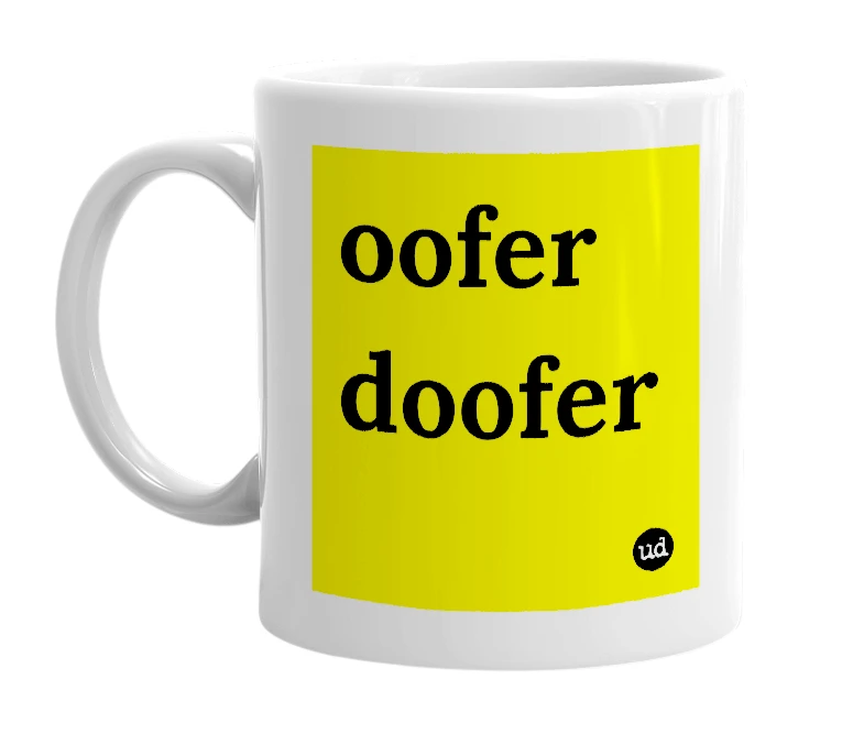 White mug with 'oofer doofer' in bold black letters