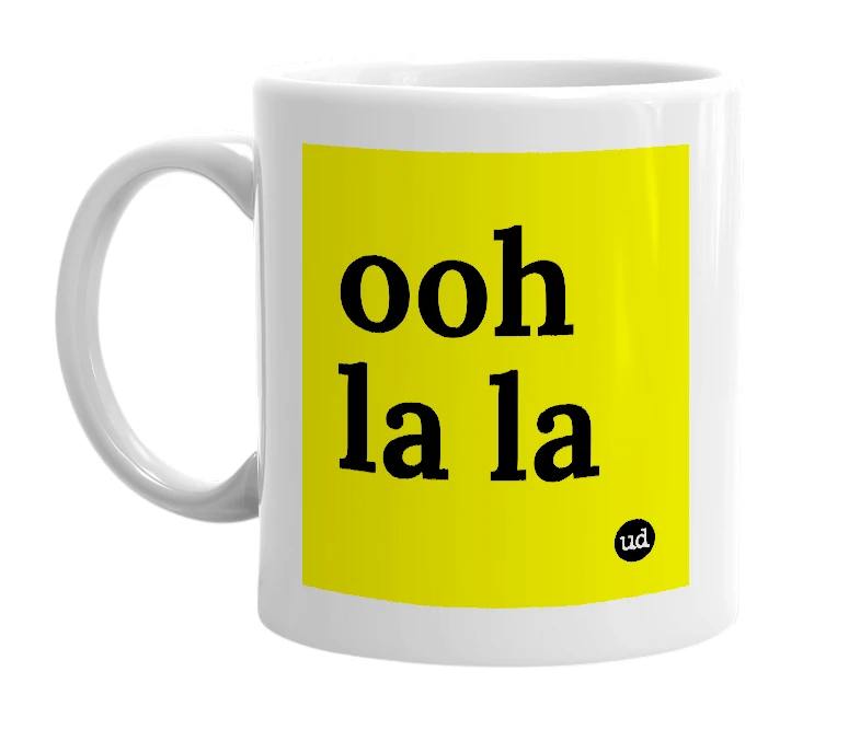 White mug with 'ooh la la' in bold black letters