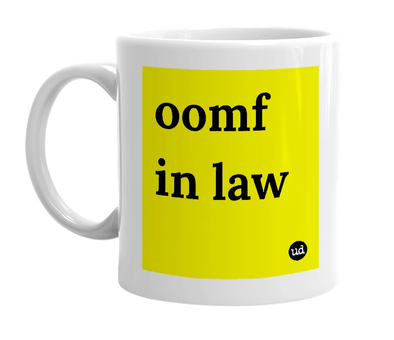 White mug with 'oomf in law' in bold black letters