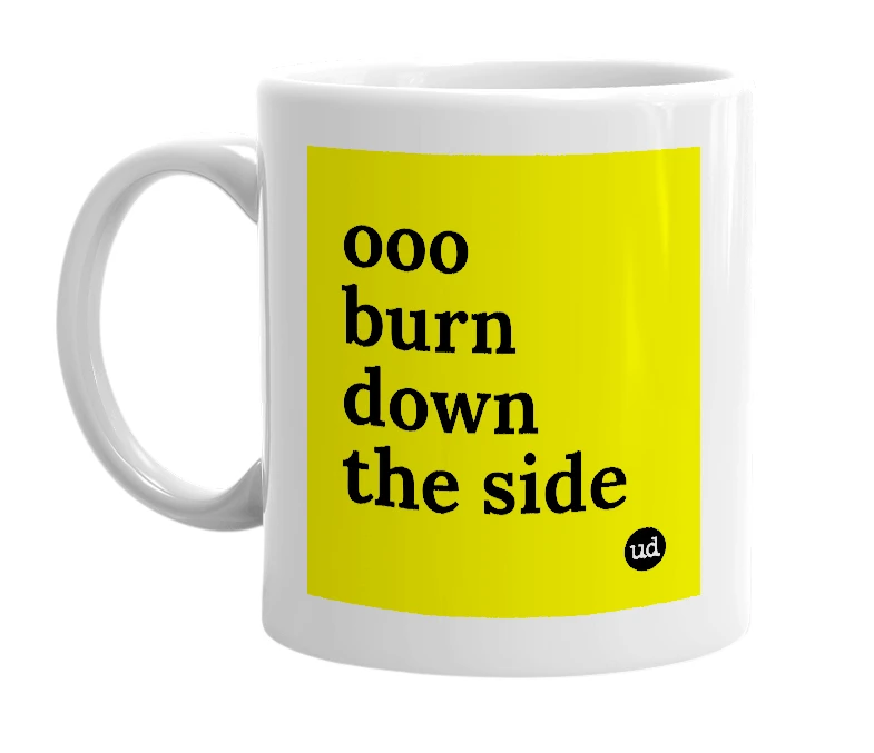 White mug with 'ooo burn down the side' in bold black letters