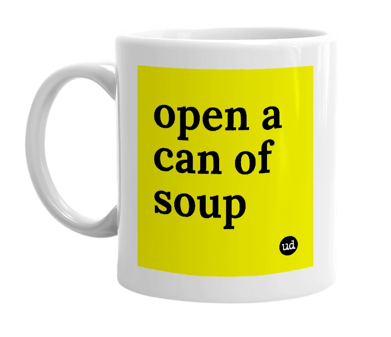 White mug with 'open a can of soup' in bold black letters