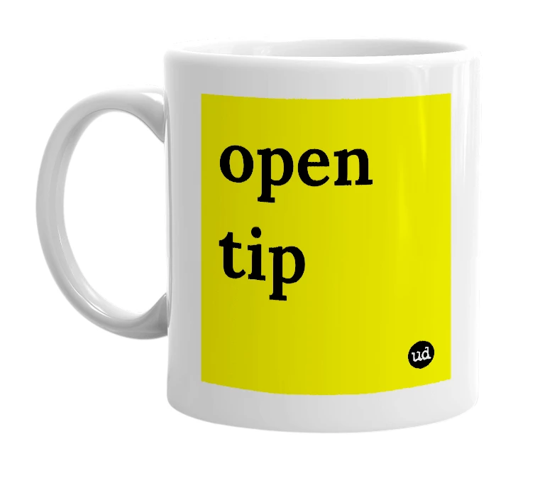 White mug with 'open tip' in bold black letters