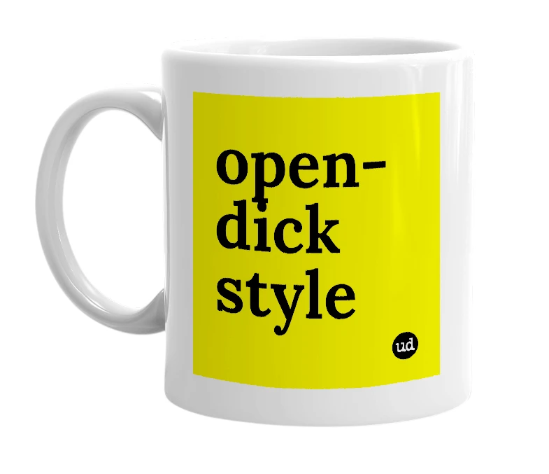 White mug with 'open-dick style' in bold black letters