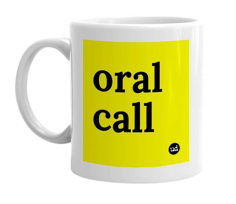 White mug with 'oral call' in bold black letters