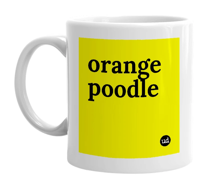 White mug with 'orange poodle' in bold black letters