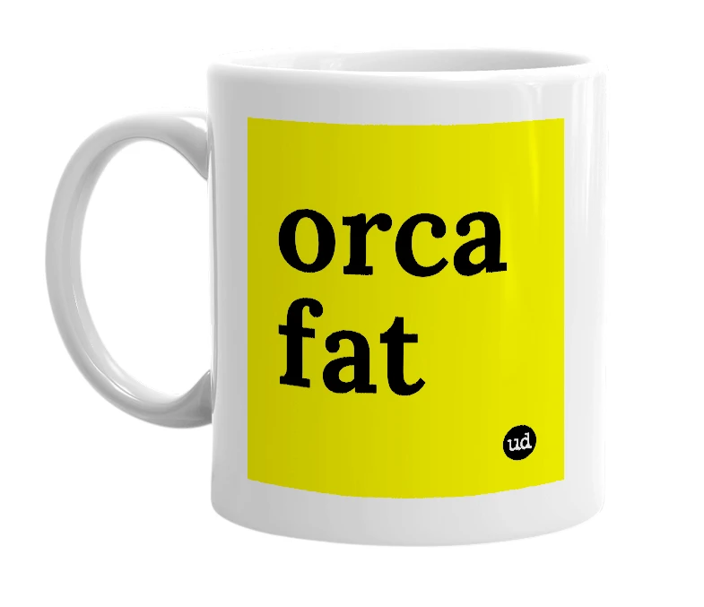 White mug with 'orca fat' in bold black letters