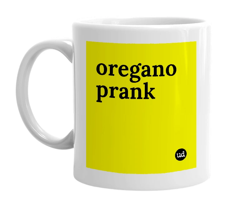 White mug with 'oregano prank' in bold black letters