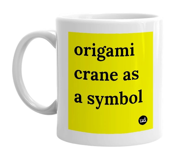 White mug with 'origami crane as a symbol' in bold black letters