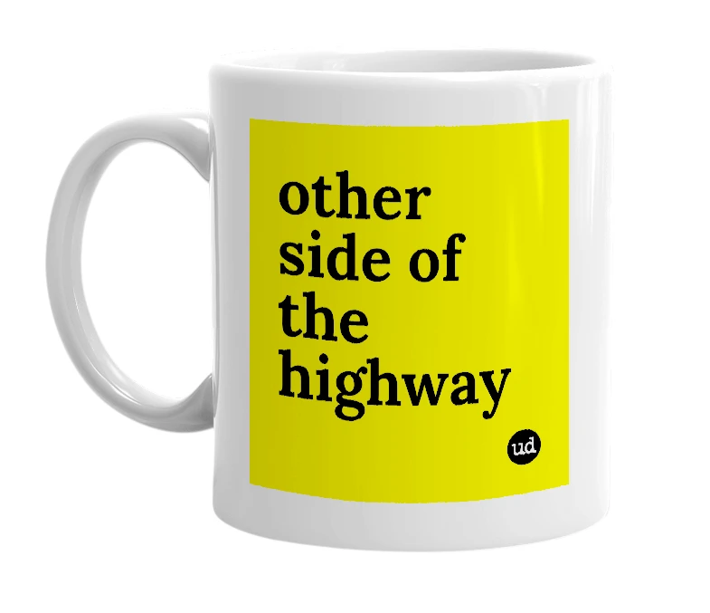 White mug with 'other side of the highway' in bold black letters