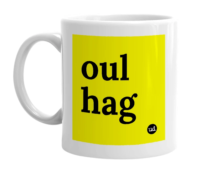 White mug with 'oul hag' in bold black letters