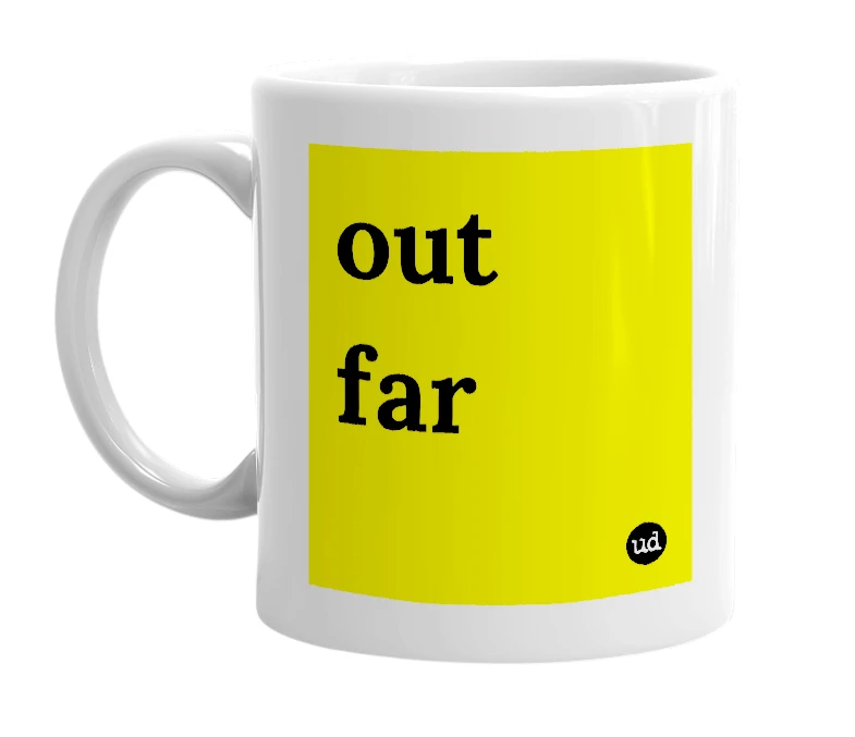 White mug with 'out far' in bold black letters