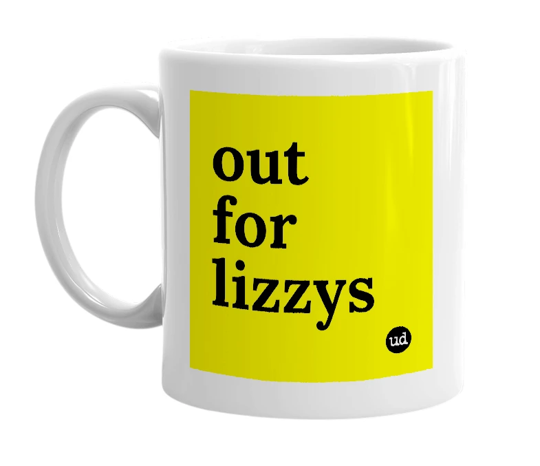 White mug with 'out for lizzys' in bold black letters