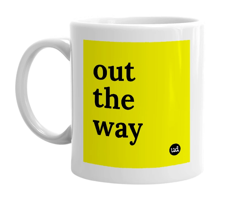 White mug with 'out the way' in bold black letters