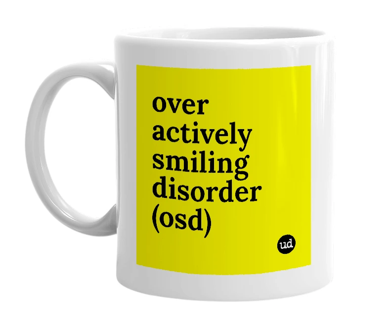 White mug with 'over actively smiling disorder (osd)' in bold black letters