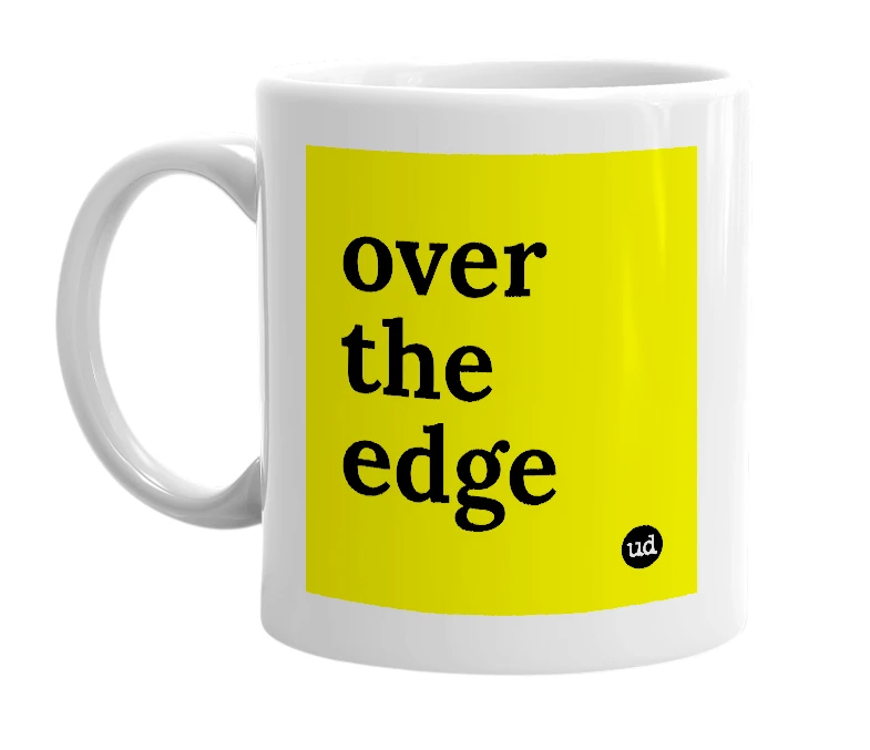 White mug with 'over the edge' in bold black letters