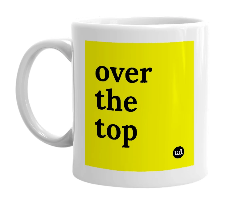 White mug with 'over the top' in bold black letters