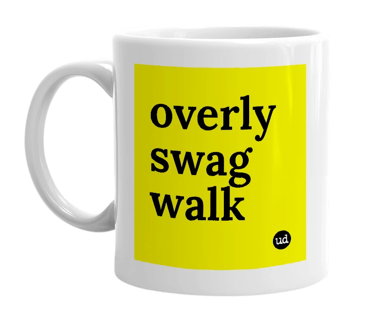 White mug with 'overly swag walk' in bold black letters