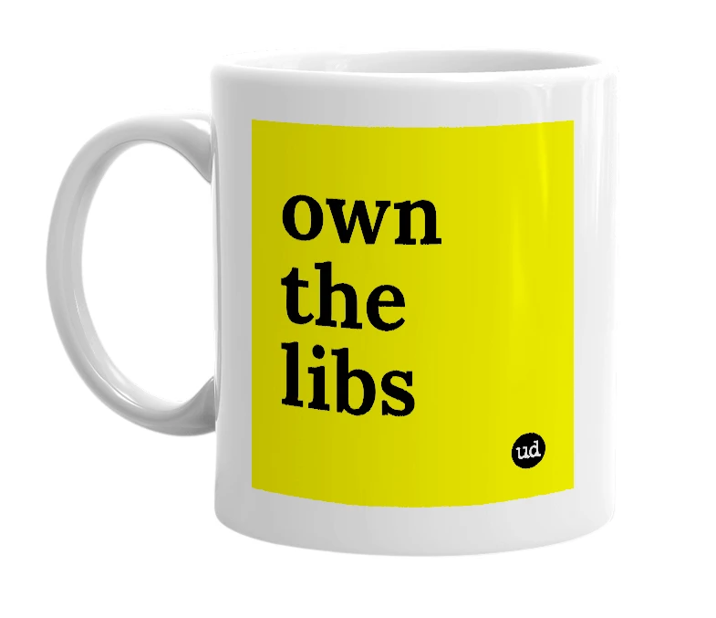 White mug with 'own the libs' in bold black letters