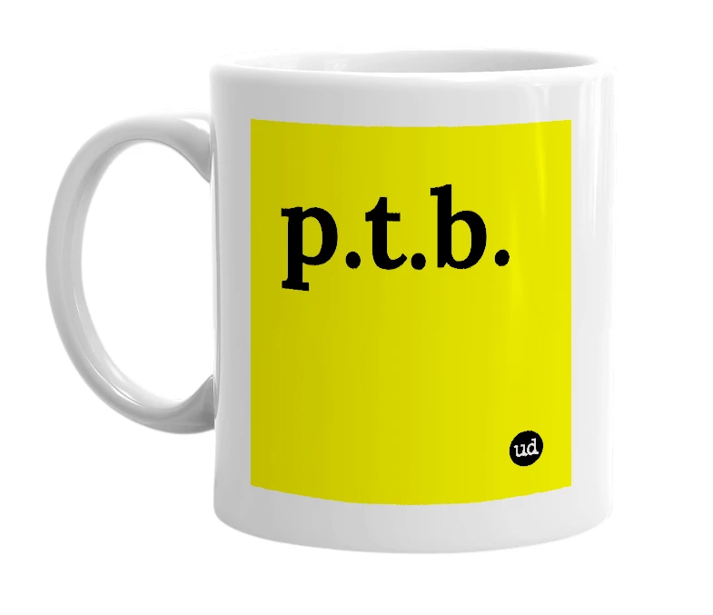 White mug with 'p.t.b.' in bold black letters