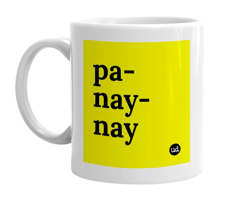 White mug with 'pa-nay-nay' in bold black letters