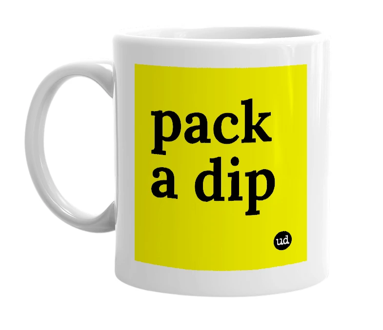 White mug with 'pack a dip' in bold black letters