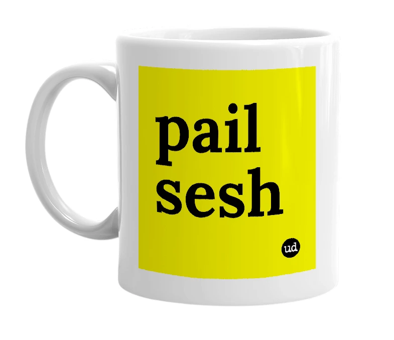 White mug with 'pail sesh' in bold black letters
