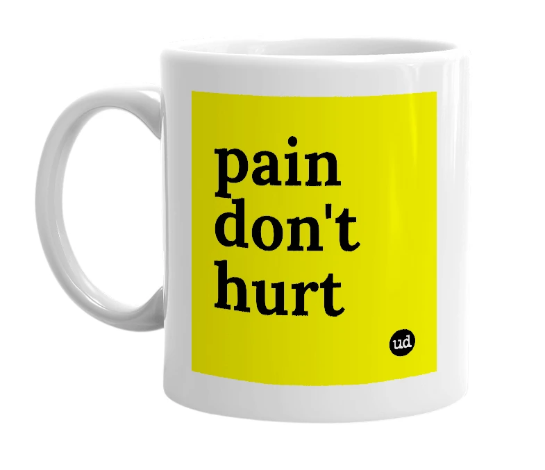 White mug with 'pain don't hurt' in bold black letters
