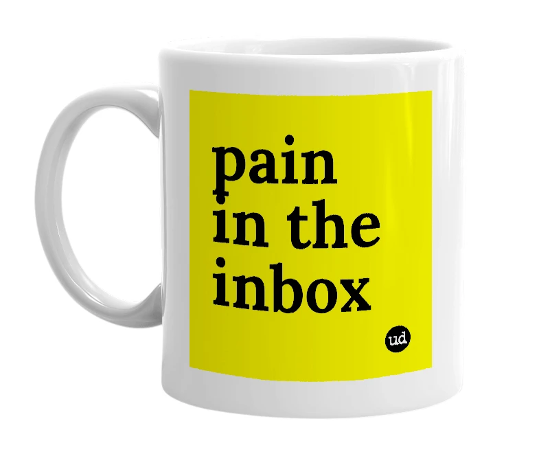 White mug with 'pain in the inbox' in bold black letters