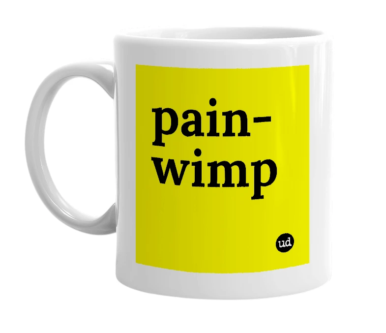 White mug with 'pain-wimp' in bold black letters