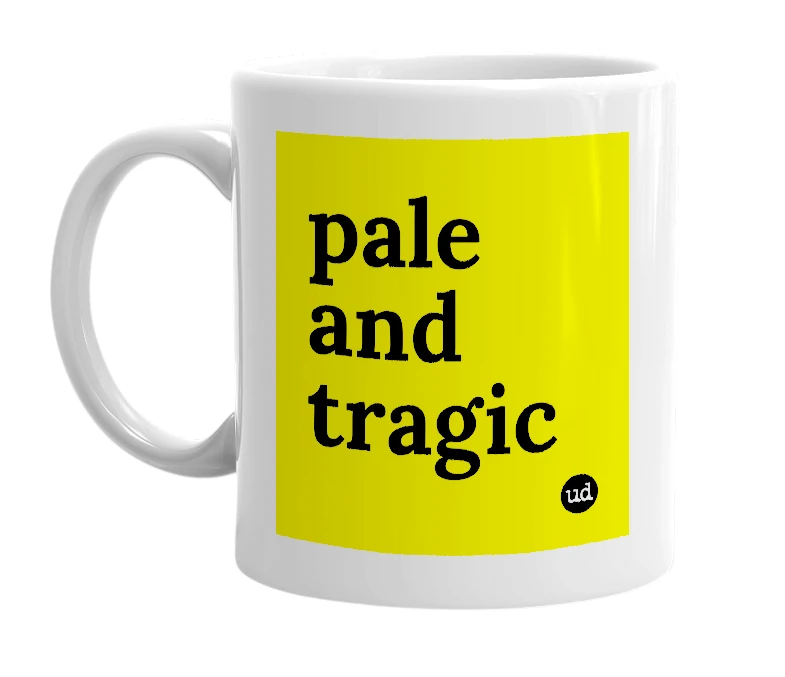 White mug with 'pale and tragic' in bold black letters