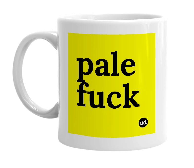 White mug with 'pale fuck' in bold black letters