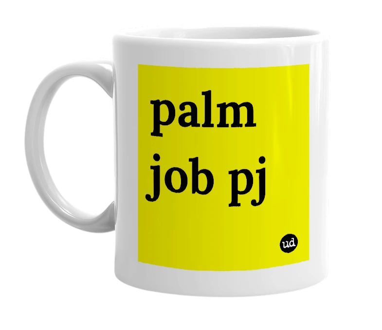 White mug with 'palm job pj' in bold black letters