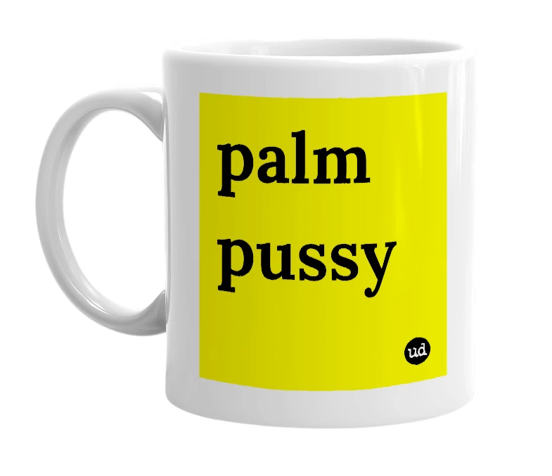 White mug with 'palm pussy' in bold black letters