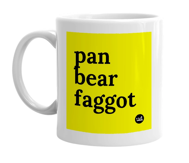White mug with 'pan bear faggot' in bold black letters