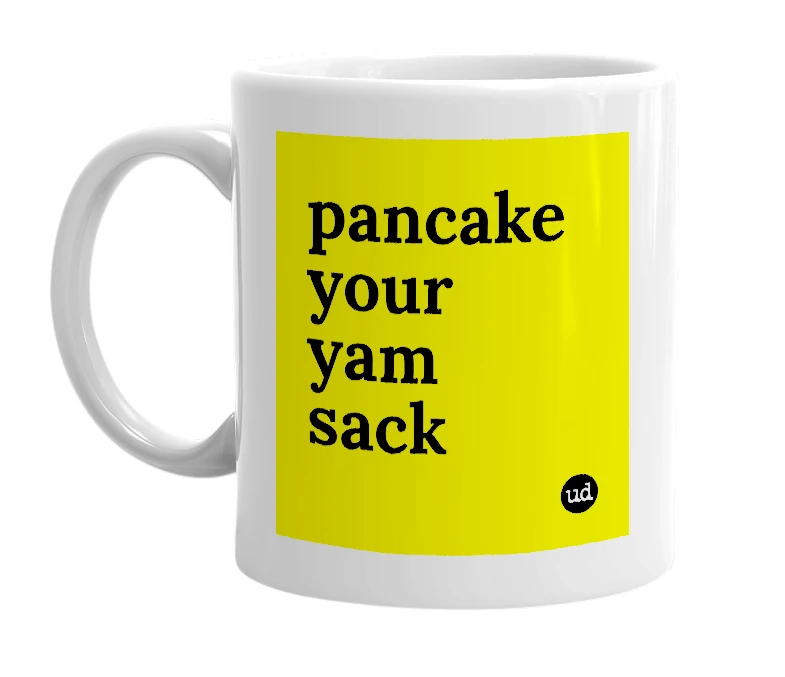 White mug with 'pancake your yam sack' in bold black letters