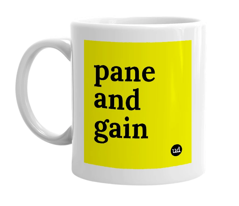 White mug with 'pane and gain' in bold black letters