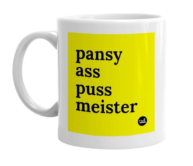 White mug with 'pansy ass puss meister' in bold black letters
