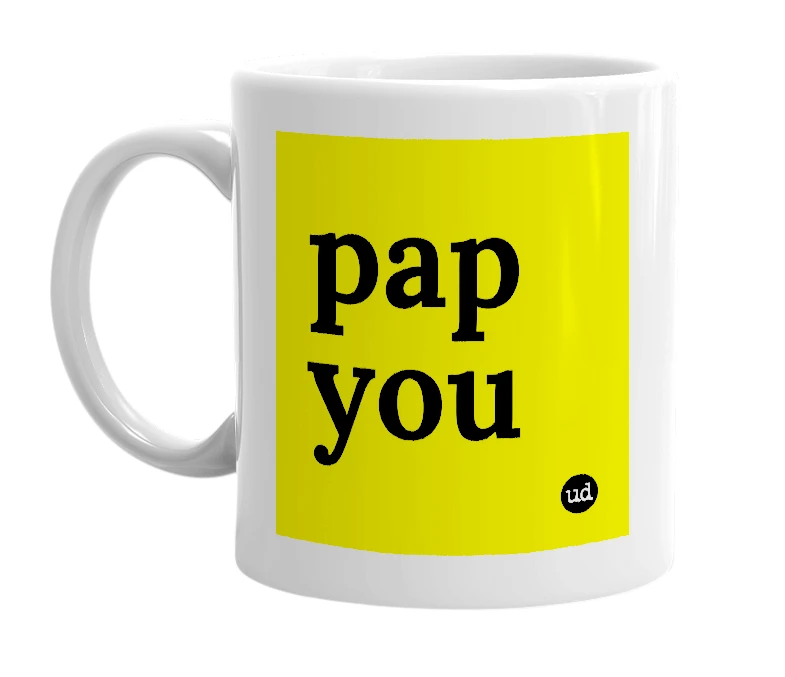 White mug with 'pap you' in bold black letters