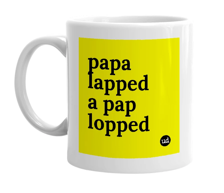 White mug with 'papa lapped a pap lopped' in bold black letters