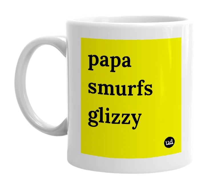 White mug with 'papa smurfs glizzy' in bold black letters