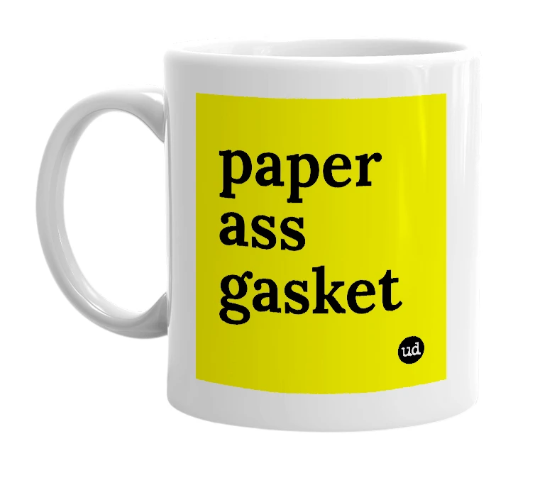 White mug with 'paper ass gasket' in bold black letters