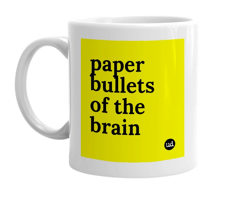 White mug with 'paper bullets of the brain' in bold black letters