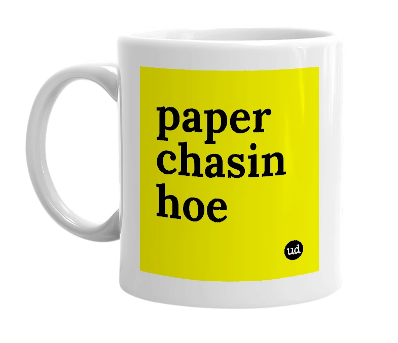 White mug with 'paper chasin hoe' in bold black letters