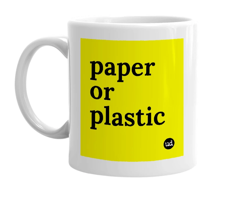 White mug with 'paper or plastic' in bold black letters