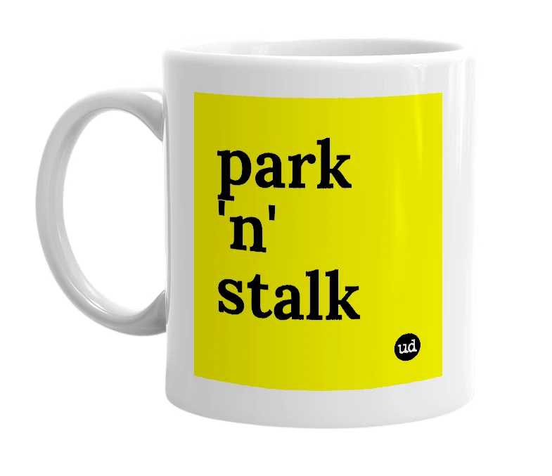 White mug with 'park 'n' stalk' in bold black letters