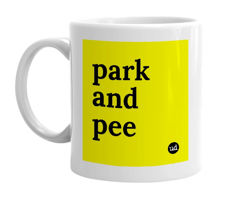 White mug with 'park and pee' in bold black letters