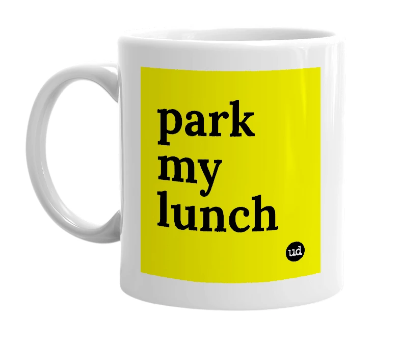 White mug with 'park my lunch' in bold black letters