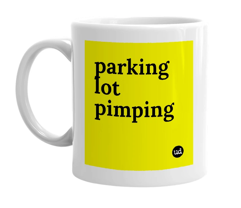 White mug with 'parking lot pimping' in bold black letters